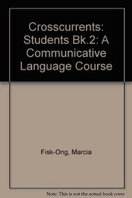 Crosscurrents: Students Bk.2: A Communicative Language Course