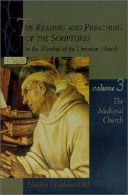 The Reading and Preaching of the Scriptures in the Worship of the Christian Church: The Medieval Church (Reading  Preaching of the Scriptures in the Worship of the Christian Church)