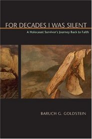 For Decades I Was Silent: A Holocaust Survivor's Journey Back to Faith (Judaic Studies Series)