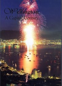 Wellington: A Capital Century