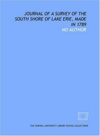 Journal of a survey of the south shore of lake Erie, made in 1789