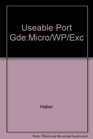 The Useable Portable Guide: Microsoft Windows 3, Wordperfect for Windows and Excel