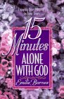 Fifteen Minutes Alone With God