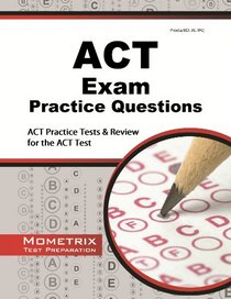 ACT Exam Practice Questions: Practice Tests & Review for the ACT Test