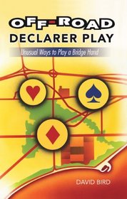 Off-road Declarer Play: Unusual Ways to Play a Bridge Hand