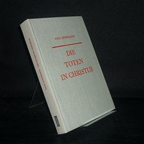 Die Toten in Christus: E. religionsgeschichtl. u. exeget. Unters. zur paulin. Eschatologie (Neutestamentliche Abhandlungen) (German Edition)
