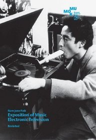 Nam June Paik: Exposition of Music, Electronic Television, Revisited