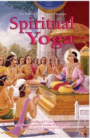 Spiritual Yoga: The Path To The Highest Pleasure
