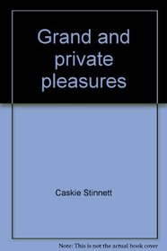 Grand and private pleasures