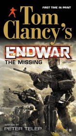 Tom Clancy's Endwar: The Missing (Ghost Recon, Bk 3)