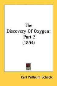 The Discovery Of Oxygen: Part 2 (1894)