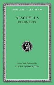 Aeschylus, III, Fragments (Loeb Classical Library No. 505)