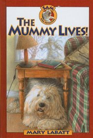 The Mummy Lives! (Sam: Dog Detective)