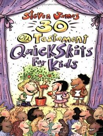 30 Old Testament Quickskits for Kids: Quick Skits for Kids (Elementary Storytelling Resources)