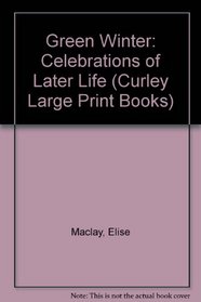 Green Winter: Celebrations of Later Life (Curley Large Print)