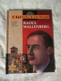 Raoul Wallenberg: One Man Against Nazi Terror (People Who Made a Difference)