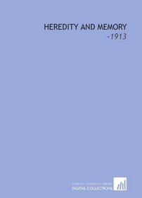 Heredity and Memory: -1913