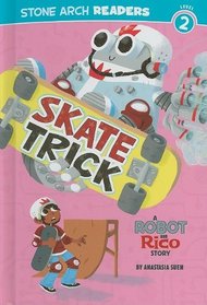 Skate Trick: A Robot and Rico Story (Stone Arch Readers)