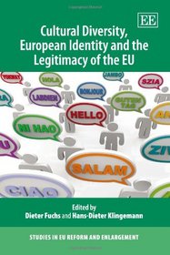 Cultural Diversity, European Identity and the Legitimacy of the EU (Studies in EU Reform and Enlargement series)