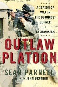 Outlaw Platoon: A Season of War in the Bloodiest Corner of Afghanistan