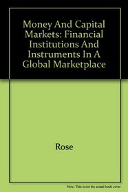 Money and Capital Markets: Financial Institutions and Instruments in a Global Marketplace