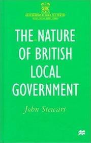 The Nature of British Local Government (Government Beyond the Centre)