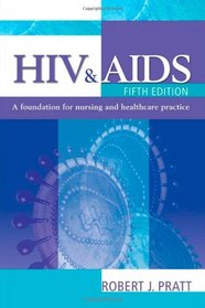 HIV & AIDS: A Foundation for Nursing and Healthcare Practice (Arnold Publication)