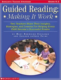 Guided Reading: Making It Work (Grades K-3)