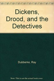 Dickens, Drood, and the Detectives