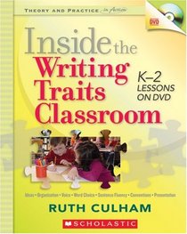 Inside the Writing Traits Classroom: K-2 Lessons on DVD (Theory and Practice in Action)