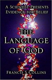 The Language of God: A Scientist Presents Evidence for Belief