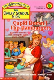 Cupid Doesn't Flip Hamburgers (The Adventures of the Bailey School Kids #12)