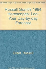 Russell Grant's 1994 Horoscopes: Leo: Your Day-by-day Forecast