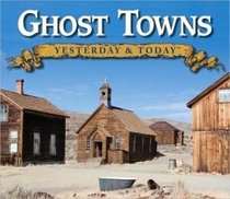 Ghost Towns Yesterday and Today