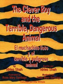 The Clever Boy and the Terrible, Dangerous Animal / El Muchachito Liaro Y El Terrible Y Peligroso Animal