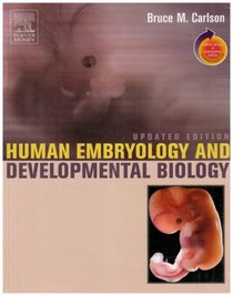 Human Embryology and Developmental Biology Updated Edition: With STUDENT CONSULT Online Access (Human Embryology & Developmental Biology (Carlson))