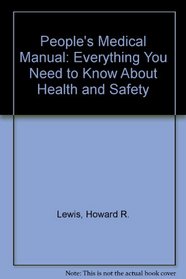 People's Medical Manual: Everything You Need to Know About Health and Safety (A Clinical communications book)