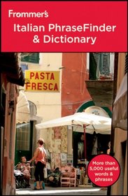 Frommer's Italian PhraseFinder and Dictionary (Frommer's Phrase Books)