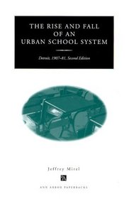 The Rise and Fall of an Urban School System : Detroit, 1907-81, Second Edition (Ann Arbor Paperbacks)