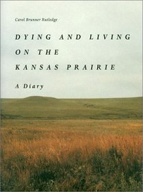 Dying and Living on the Kansas Prairie: A Diary