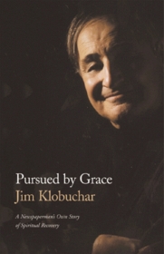 Pursued by Grace: A Newspaperman's Own Story of Spiritual Recovery