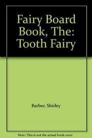 Fairy Board Book, The: Tooth Fairy