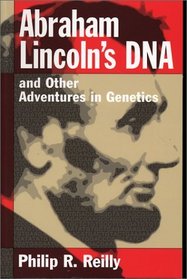 Abraham Lincoln's DNA and Other Adventures in Genetics
