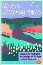 Walks in Welcoming Places: Walks in the Northeast for the Not So Young and the Disabled
