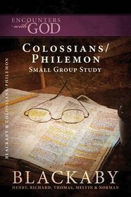 Colossians/Philemon: A Blackaby Bible Study Series (Encounters with God)