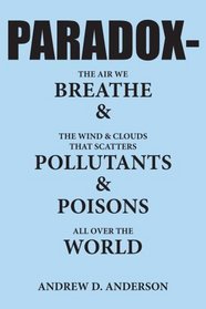 PARADOX-The Air We BREATHE & The Wind & Clouds That Scatters POLLUTANTS & POISONS All Over The WORLD