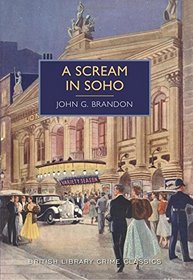 A Scream in Soho: A British Library Crime Classic (British Library Crime Classics)