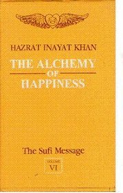 The Alchemy of Happiness: v. 5 (The Sufi Message)