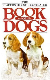 The Reader's Digest Illustrated Book of Dogs