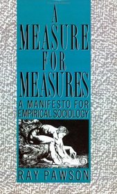 A Measure for Measures: A Manifesto for Empirical Sociology (International Library of Sociology (Paperback))